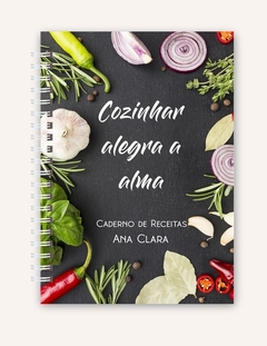 CADERNO PARA RECEITAS - COZINHAR ALEGRA A ALMA