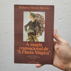 A Magia Transacional de A Flauta Mágica - Roberto Menna Barreto