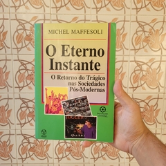 O Eterno Instante - Michael Maffesoli