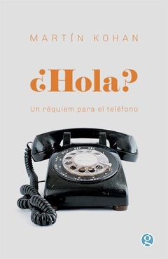 ¿Hola? Un réquiem para el teléfono