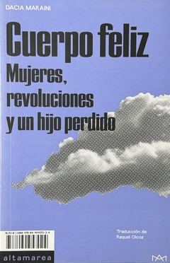 Cuerpo feliz. Mujeres, revoluciones y un hijo perdido