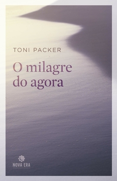 O milagre do agora, de Toni Packer