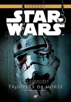 Star Wars: Troopers da morte, de Joe Schreiber