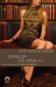 Gossip Girl - Você nunca se satisfaz, de Cecily von Ziegesar na internet