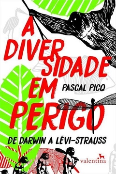 A Diversidade em Perigo: De Darwin a Lévi-Strauss, de Pascal Picq