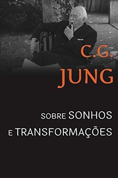 Sobre sonhos e transformações, de C.G. Jung