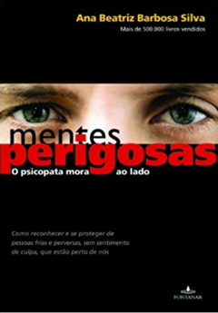 Mentes perigosas - O psicopata mora ao lado, de Ana Beatriz Barbosa Silva