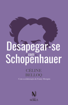 Desapegar-se com Schopenhauer, de Céline Belloq