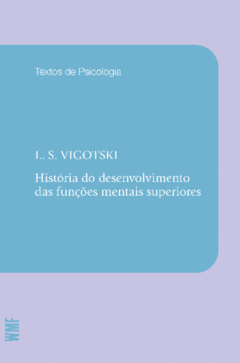 História do desenvolvimento das funções mentais superiores, de L.S. Vigotski