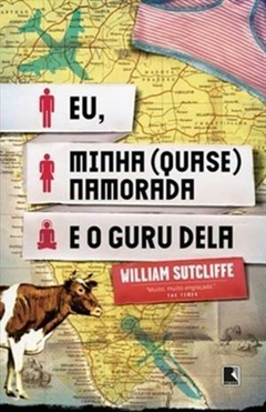 Eu, Minha (Quase) Namorada e o Guru dela, de William Sutcliffe