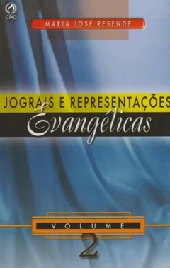 Jograis e Representações Evangélicas - Volume 2, de Maria José Resende