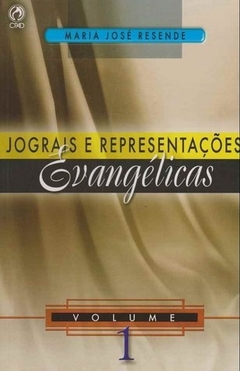 Jograis e Representações Evangélicas - Volume 1, de Maria José Resende