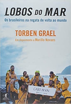 Lobos do Mar - Os Brasileiros na Regata de Volta ao Mundo, de Torben Grael