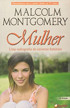 Mulher: Uma radiografia do universo feminino, de Malcolm Montgomery