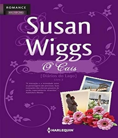 O Cais - Diários do Lago (Livro 3), de Susan Wiggs