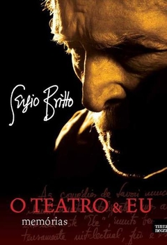 O Teatro & Eu, de Sérgio Brito