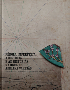 Pérola Imperfeita: A Historia e as Historia na Obra, de Adriana Varejão