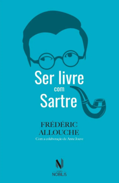 Ser livre com Sartre, de Frédéric Allouche