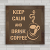 Quadro decorativo keep calm café .