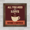 Quadro decorativo frase love café .
