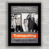 Quadro decorativo com cartaz pôster do filme Trainspotting .