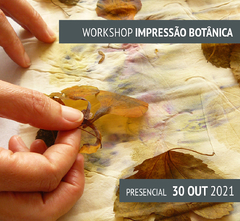 Workshop de Impressão Botânica Presencial – 30 OUT 2021