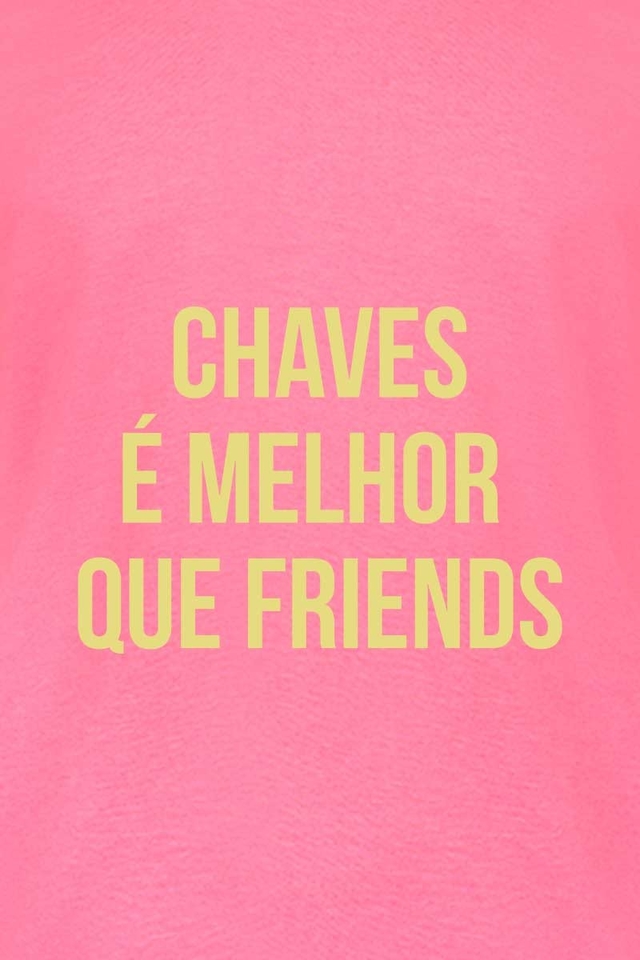 Camiseta Chaves É Melhor Que Friends - Jingas