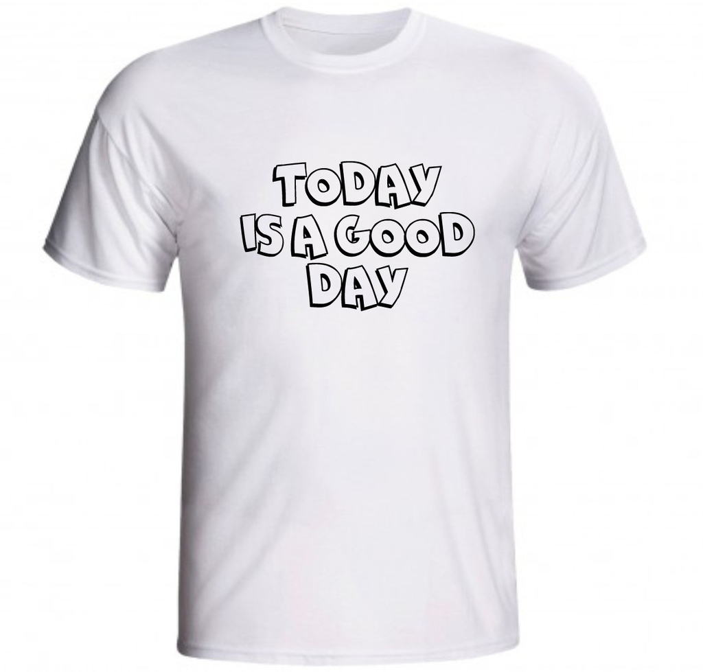 Camiseta Today Is A Good Day Hoje É Um Bom Dia Frases Inglês