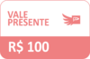 Vale-Presente Virtual de R$ 100