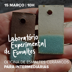 15 de MARÇO | Oficina | Laboratório Experimental de Esmaltes