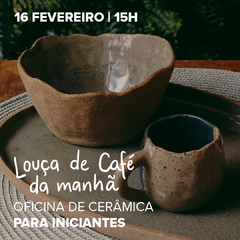 16 de FEVEREIRO | Oficina | Louça para café da manhã