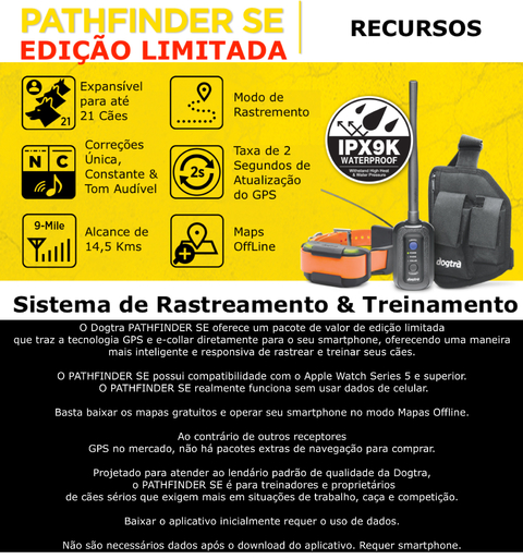 Dogtra Pathfinder SE | E-Collar Series GPS Rastrear e Treinar | Cães Acima de 15 Kgs | Pescoços Acima de 30 cms | Alcance de até 14,5 Kms | Expansível para até 21 cães | A prova d'água | Taxa de GPS de Atualização de 2 segundos | Requer Smartphone | Sem taxa de assinatura | Mapa de satélite gratuito e OFFLINE | Não Requer Sinal de Celular - Loja do Jangão - InterBros