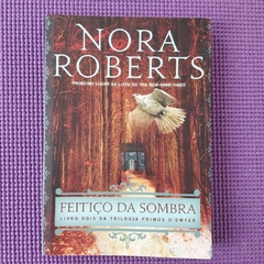 FEITIÇO DA SOMBRA LIVRO DOIS - TRILOGIA PRIMO O´DWYER - NORA ROBERTS