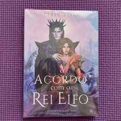 O ACORDO COM O REI ELFO - A MARRIED TO MAGIC NOVEL LIVRO 01 - NOVO LACRADO