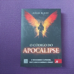 O CÓDIGO DO APOCALIPSE - O FIM DO MUNDO SE APROXIMA. VOCÊ É CAPAZ DE QUEBRAR O CÓDIGO? - ADAM BLAKE