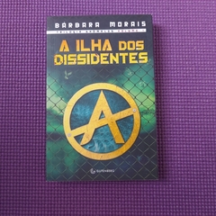 A ILHA DOS DISSIDENTES - TRILOGIA ANÔMALOS - VOLUME 01 - BÁRBARA MORAIS