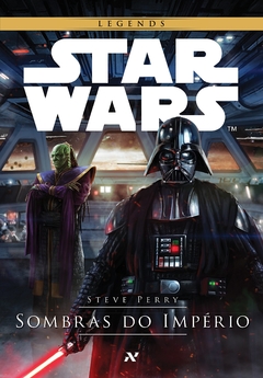 STAR WARS LEGENDS - SOMBRAS DO IMPÉRIO - STEVE PERRY