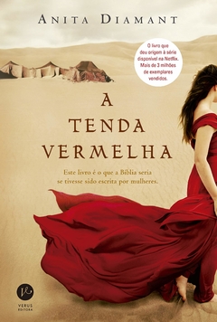 A TENDA VERMELHA - ESTE LIVRO É O QUE A BÍBLIA SERIA SE TIVESSE SIDO ESCRITA POR MULHERES - ANITA DIAMANT