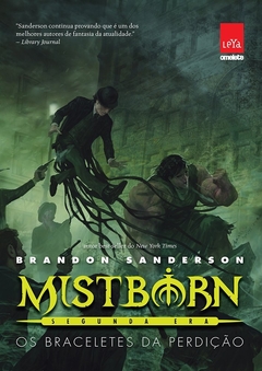 MISTBORN - SEGUNDA ERA - LIVRO 3 OS BRACELETES DA PERDIÇÃO - BRANDON SANDERSON