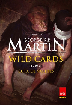 WILD CARDS LUTA DE VALETES - LIVRO 8 - GEORGE R. R. MARTIN