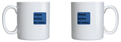 Caneca Jesus acima de todos