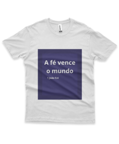 Camiseta - A Fé Vence O Mundo - comprar online