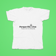 Camiseta - Porque Ele Vive Posso Crer No Amanhã - comprar online