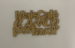 FRASE MAIS CAFÉ E AMOR POR FAVOR PR10