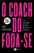 O coach do foda-se