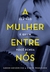 A mulher entre nós - loja online