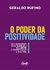 O Poder Da Positividade - Os 7 Princípios Para Blindar A Sua Mente E Transformar A Sua Vida - comprar online