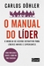 O Manual Do Líder - O Modelo De Gestão Definitivo Para Líderes Novos E Experientes - comprar online