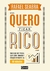 Quero Ficar Rico - Tudo O Que Você Precisa Saber Sobre Dinheiro E Criação De Riqueza Em 60 Minutos