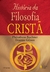 História Da Filosofia Cristã - Desde As Origens Até Nicolau De Gusa - 13ª Edição